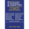 Engaging Anabaptism: Conversations with a Radical Tradition