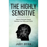 The Highly Sensitive: How to Find Inner Peace, Develop Your Gifts, and Thrive