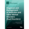 Diagnosis and Management of Addiction and Other Mental Disorders (Dual Disorders)