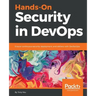 Hands-On Security in DevOps: Ensure continuous security, deployment, and delivery with DevSecOps