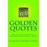 Golden Quotes: Motivational Inspirational Comforting Encouraging Quotes