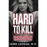 Hard to Kill: Master the Mindset to Maximize Your Years