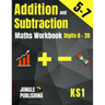 Addition and Subtraction Maths Workbook for 5-7 Year Olds: Adding and Subtracting Practice Book for Digits to 20 KS1 Maths: Year 1 and Year 2 - P2/P3