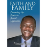 Faith and Family: Growing up Poor in Rural Uganda