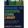 Managing the Successful School Library: Strategic Planning and Reflective Practice