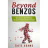 Beyond Benzos: Benzo Addiction, Benzo Withdrawal, and Long-term Recovery from Benzodiazepines