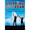 Stepping Out of Fear: Breaking Free of Our Pain and Suffering
