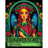 Folk Art Escapes: Coloring Book for Adults Featuring Intricate Designs and Patterns Inspired by Traditional Folk Art From Around the Wor