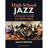High School Jazz: A Director's Guide To a Better Band