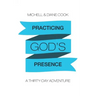 Practicing God's Presence: A Thirty-Day Adventure