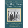 Only Thing That Counts: The Ernest Hemingway-Maxwell Perkins Correspondence