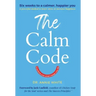 The Calm Code: Transform Your Mind, Change Your Life