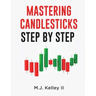 Mastering Candlesticks: Step by Step