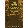 The New Covenant: Fulfilled or Future?: Has the New Covenant of Jeremiah 31 Been Established?