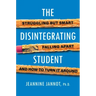 The Disintegrating Student: Struggling But Smart, Falling Apart, and How to Turn It Around