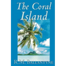 The Coral Island by R.M. Ballantyne, Fiction, Literary, Action & Adventure