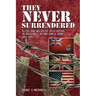 They NEVER Surrendered: Allied POWs who defied their captors in World War 2 In Hong Kong and Japan 1941-1945