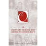On Ordinary Heroes and American Democracy