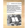 The Poetical Works of Sir R. Blackmore: Containing Creation; A Philosophical Poem, in Seven-Books. to Which Is Prefixed the Life of the Author. Cooke'