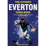 The Ultimate Everton Trivia Book: A Collection of Amazing Trivia Quizzes and Fun Facts for Die-Hard Toffees Fans!
