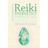 Reiki Energetics: Energetic Theories & Practices for Healing & Wellness