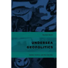 Undersea Geopolitics: Sealab, Science, and the Cold War