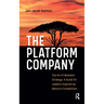 The Platform Company: The Art of Resilient Strategy: A Guide for Leaders Inspired by Nature's Competition