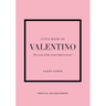 Little Book of Valentino: The Story of the Iconic Fashion House