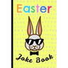 Easter Joke Book: For Kids, a Fun Gift & a Great Alternative to a Card, Keep the Children Busy & Let Them Unleash Their Inner Comic