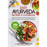 Easy Ayurveda Recipes & Cookbook: Recipes for Weight Loss, Hormonal Balance, Heart Health, Pregnancy, Old Age & Mental Well-Being
