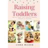 Raising Toddlers: How to Teach Your Toddler Manners, Respect & Patience