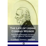 The Life of (John) Conrad Weiser: The German Pioneer, Patriot, and Patron of Two Races