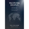Multiplying Disciples:: A Toolkit for Learning to Live Like Jesus