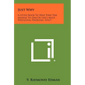 Just Why: A Little Book To Help Find The Answer To One Of Life's Most Perplexing Problems, Why?