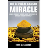 The Cervical Cancer Miracle