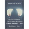 The Great Illusion: A Story of Self-Revolution: Part 1: The Revelation
