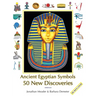 Ancient Egyptian Symbols: 50 New Discoveries: Abridged edition