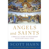Angels and Saints: A Biblical Guide to Friendship with God's Holy Ones