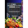 The Simple Diverticulitis Cookbook: 2024 Edition: Nutrition Guide with Delicious Recipes to Comfort and Calm the Gut to Restore Your Health