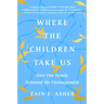 Where the Children Take Us: How One Family Achieved the Unimaginable