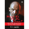 What Is to Be Done? (Burning Questions of Our Movement)