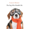 The Dog Who Wouldn't Be