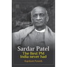 Sardar Patel: The Best PM India Never Had