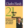 21 Ideas for Managers: Practical Wisdom for Managing Your Company and Yourself