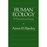 Human Ecology: A Theoretical Essay