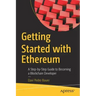 Getting Started with Ethereum: A Step-By-Step Guide to Becoming a Blockchain Developer