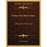 Shadow of the Third Century: A Revaluation of Christianity
