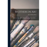 Brothers in Art: Studies in William Holman-Hunt ... and John Everett Millais ...