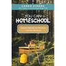 You Can Homeschool: Answers, Methods, and Resources with Real-Life Stories