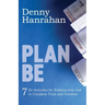 Plan Be: Seven Be-Attitudes for Walking with God in Complete Trust and Freedom